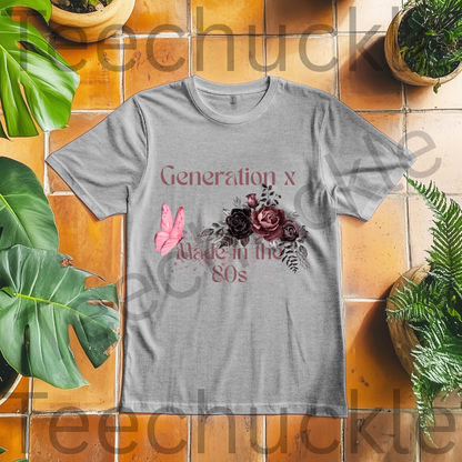 Gen X Humour T-shirt. Generation X Flower, Made In The 80s Tee. Unisex Gift Shirt