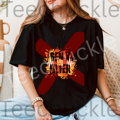 Gen X No Filter T-shirt - Unapologetic Statement Tee. Unisex Gift Shirt.