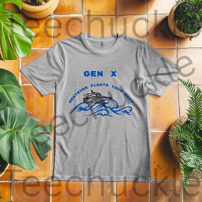 Gen X Whatever Floats Your Boat T-shirt: Sarcastic Humour. Gen X Humour Unisex Tee