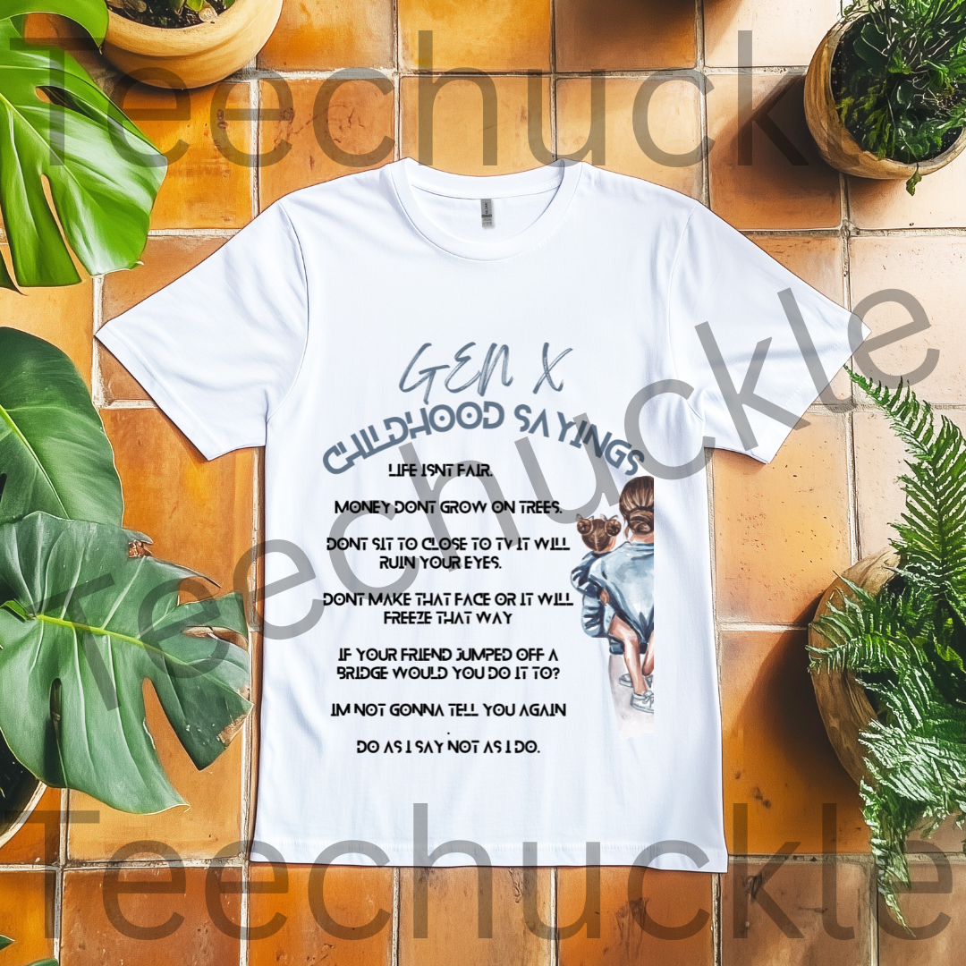 Gen X Childhood Sayings T-Shirt: 80s 90s Nostalgia Tee. Gen X Humour Gift Shirt.