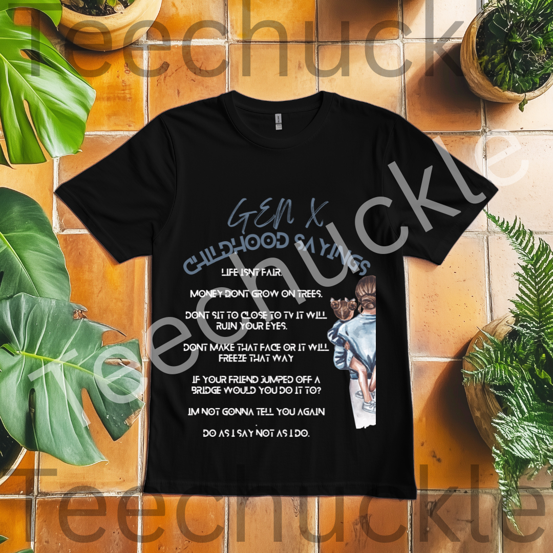 Gen X Childhood Sayings T-Shirt: 80s 90s Nostalgia Tee. Gen X Humour Gift Shirt.