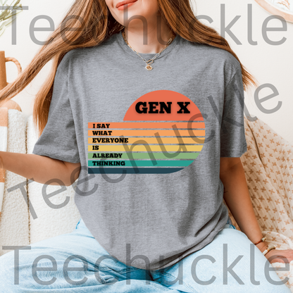 Gen X T-Shirt: I Say What Everyone Is Thinking, 80s Nostalgia Tee. Unisex Gen X Humour Gift Tee.