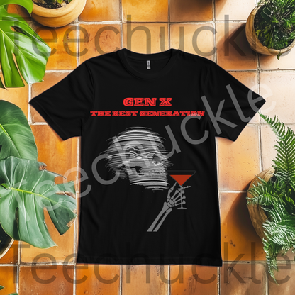 Funny Gen X Shirt. Gen X Is The Best Generation Tee. 80s Nostalgia Shirt. Unisex Gift Shirt.