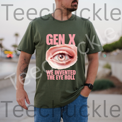 Sarcastic Humour Shirt. Gen X Nostalgia T-shirt. Gen x We Invented The Eye Roll Tee. Unisex Gift Shirt.