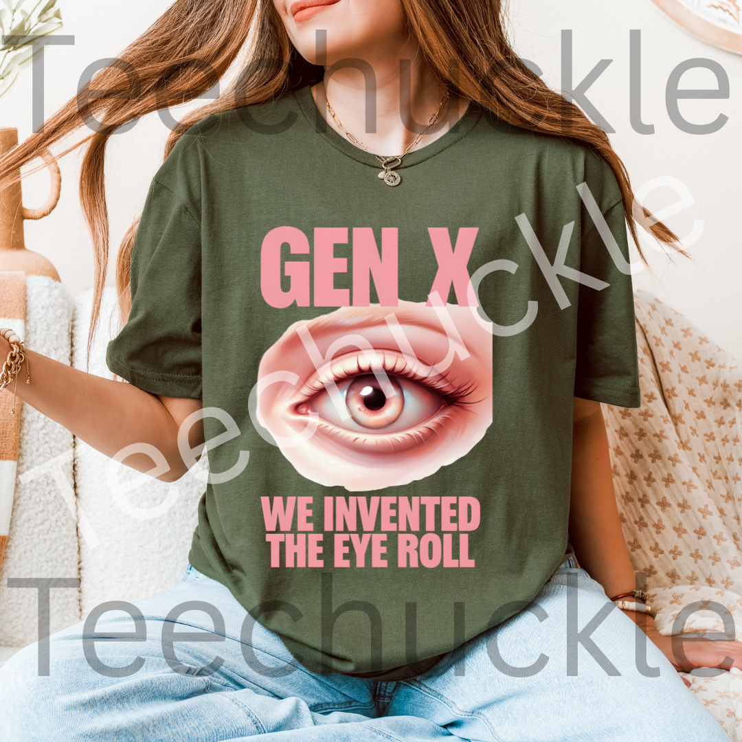 Sarcastic Humour Shirt. Gen X Nostalgia T-shirt. Gen x We Invented The Eye Roll Tee. Unisex Gift Shirt.