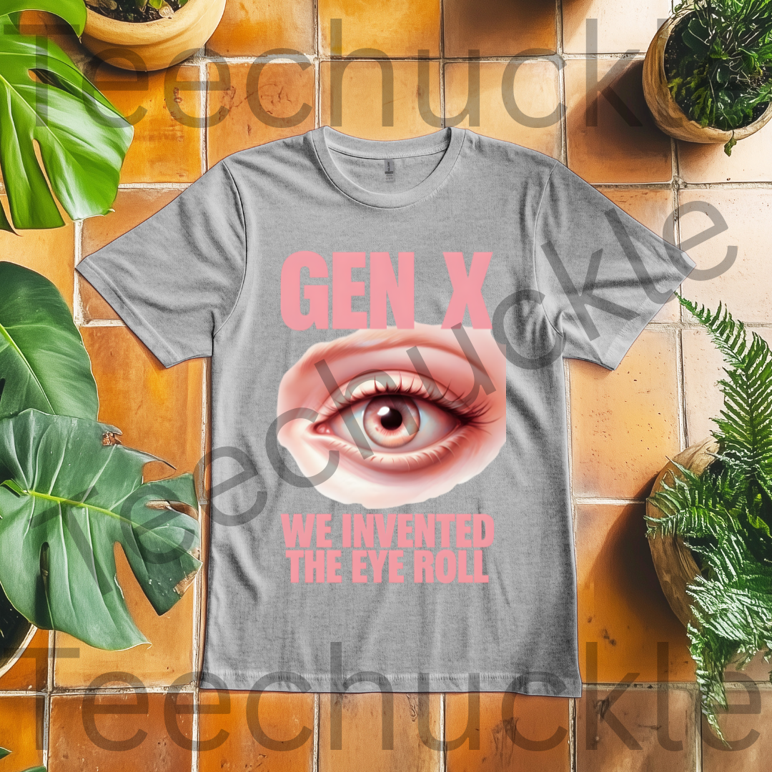 Sarcastic Humour Shirt. Gen X Nostalgia T-shirt. Gen x We Invented The Eye Roll Tee. Unisex Gift Shirt.