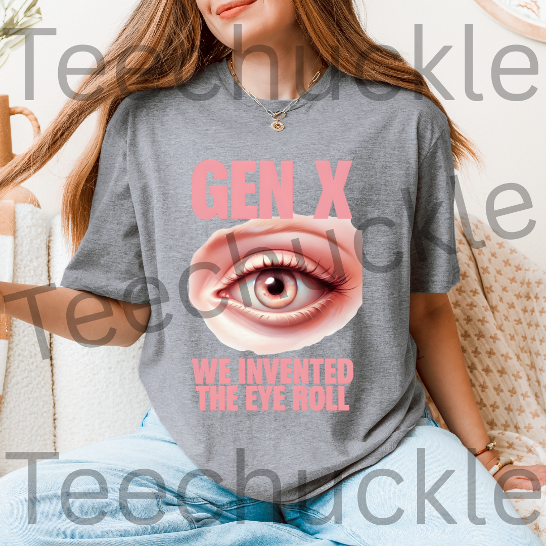Sarcastic Humour Shirt. Gen X Nostalgia T-shirt. Gen x We Invented The Eye Roll Tee. Unisex Gift Shirt.
