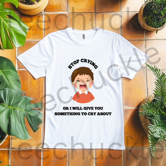 Gen X Humour T-shirt. 80s Nostalgia Retro Shirt.Gen x, Stop Crying Or I Will Give You Something To Cry About Tee. Unisex Gift T-shirt.