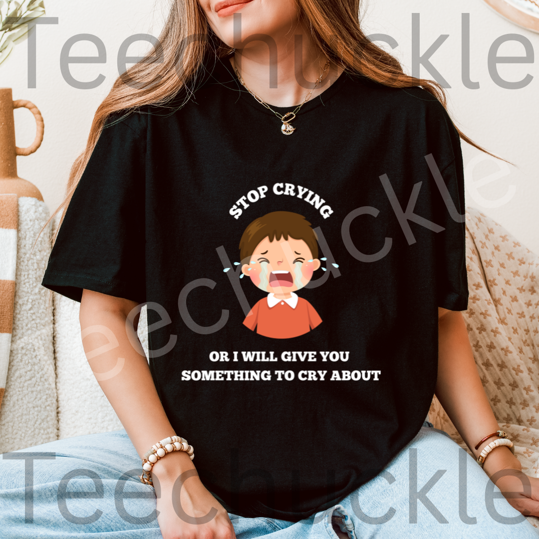 Gen X Humour T-shirt. 80s Nostalgia Retro Shirt.Gen x, Stop Crying Or I Will Give You Something To Cry About Tee. Unisex Gift T-shirt.