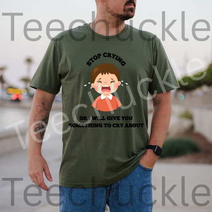 Gen X Humour T-shirt. 80s Nostalgia Retro Shirt.Gen x, Stop Crying Or I Will Give You Something To Cry About Tee. Unisex Gift T-shirt.