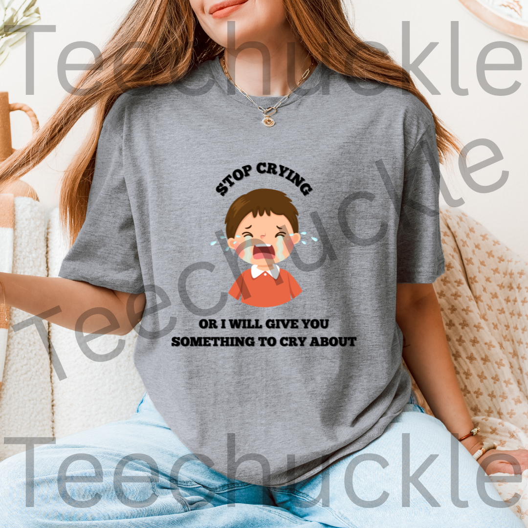 Gen X Humour T-shirt. 80s Nostalgia Retro Shirt.Gen x, Stop Crying Or I Will Give You Something To Cry About Tee. Unisex Gift T-shirt.