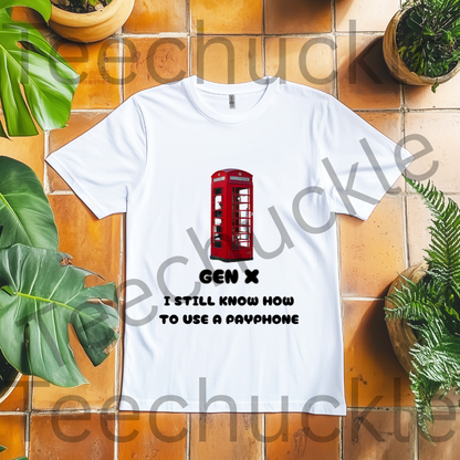 80s 90s Nostalgia Shirt. Funny Gen X T-shirt. Gen X I Still Know How To Use A Payphone Tee. Unisex Gift Shirt.