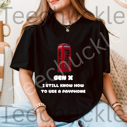 80s 90s Nostalgia Shirt. Funny Gen X T-shirt. Gen X I Still Know How To Use A Payphone Tee. Unisex Gift Shirt.