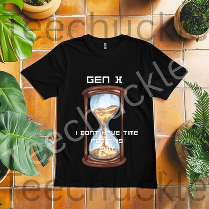 Funny Gen X T-shirt. 80s 90s Nostalgia Retro Shirt. Gen x I Don`t Have Time For This Shit Tee. Unisex Gift Shirt.