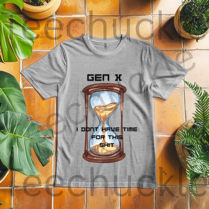Funny Gen X T-shirt. 80s 90s Nostalgia Retro Shirt. Gen x I Don`t Have Time For This Shit Tee. Unisex Gift Shirt.