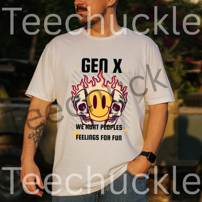 Funny Gen X T-shirt. 80s 90s nostalgia Retro Shirt. We Hurt Peoples Feelings For Fun Tee. Unisex Gift Shirt