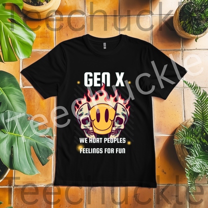 Funny Gen X T-shirt. 80s 90s nostalgia Retro Shirt. We Hurt Peoples Feelings For Fun Tee. Unisex Gift Shirt