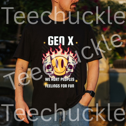 Funny Gen X T-shirt. 80s 90s nostalgia Retro Shirt. We Hurt Peoples Feelings For Fun Tee. Unisex Gift Shirt