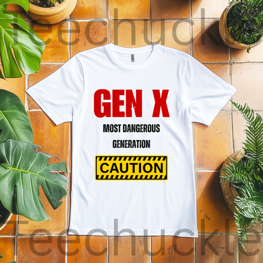 Gen X Most Dangerous Generation T-Shirt | Retro Sarcastic Tee