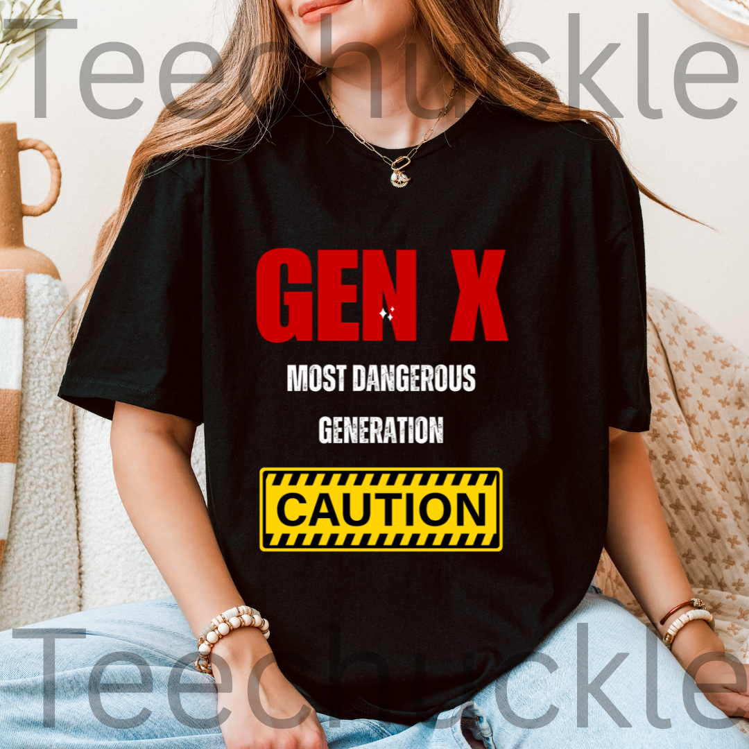 Gen X Most Dangerous Generation T-Shirt | Retro Sarcastic Tee