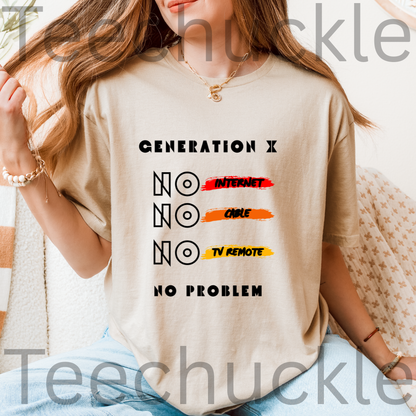 A woman wearing a sand graphic t-shirt with the text 'GENERATION X NO INTERNET NO CABLE NO TV REMOTE NO PROBLEM' in black and colorful brush-stroke accents. 