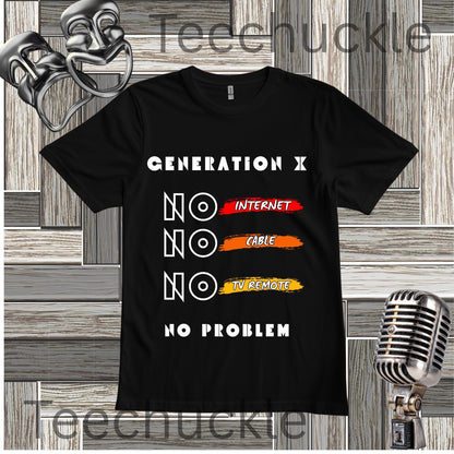 A black t-shirt with "GENERATION X, NO INTERNET, NO CABLE, NO TV REMOTE, NO PROBLEM" acented with red, orange and yellow brush strokes, on a wooden background with vintage microphone and comedy masks
