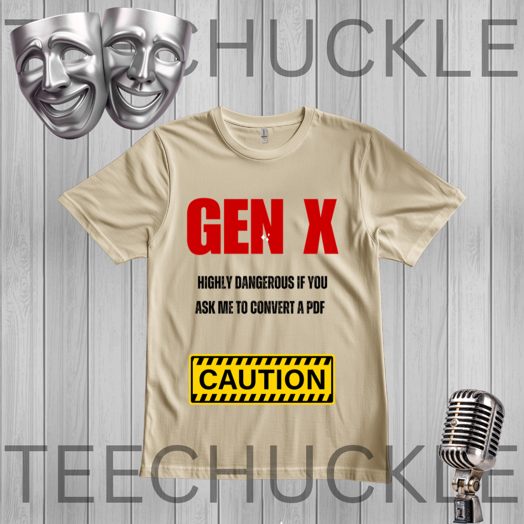 A sand graphic t-shirt featuring the text 'GEN X' in bold red, followed by 'HIGHLY DANGEROUS IF YOU ASK ME TO CONVERT A PDF' in black, and a yellow 'CAUTION' sign graphic. The t-shirt is displayed on a gray wood-plank background  silver theater masks, and a vintage microphone.