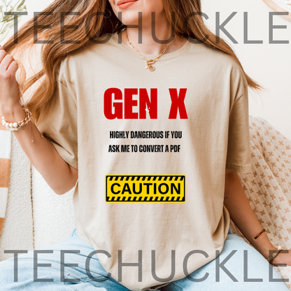 A woman wearing a sand graphic t-shirt with the text 'GEN X HIGHLY DANGEROUS IF YOU ASK ME TO CONVERT A PDF' and a yellow 'CAUTION' sign graphic.