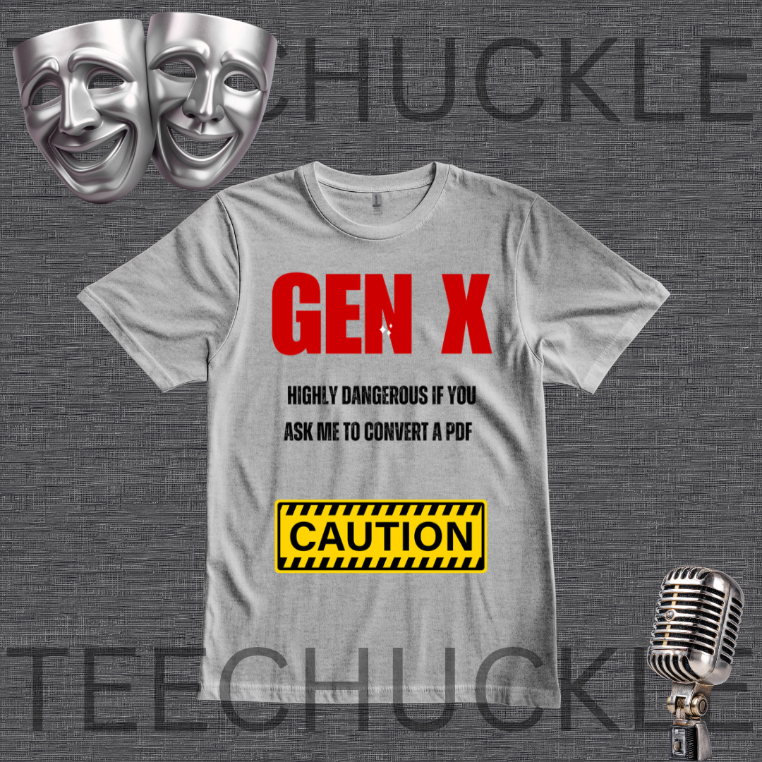 A gray graphic t-shirt featuring the text 'GEN X' in bold red, followed by 'HIGHLY DANGEROUS IF YOU ASK ME TO CONVERT ME TO A PDF' in black, and a yellow 'CAUTION' warning label. The t-shirt is displayed on a dark gray textured background with theatrical masks, a vintage microphone,